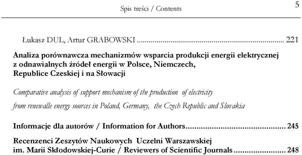 Republice Czeskiej i na Słowacji Comparative analysis of support mechanism of the production of electricity from renewalle energy sources