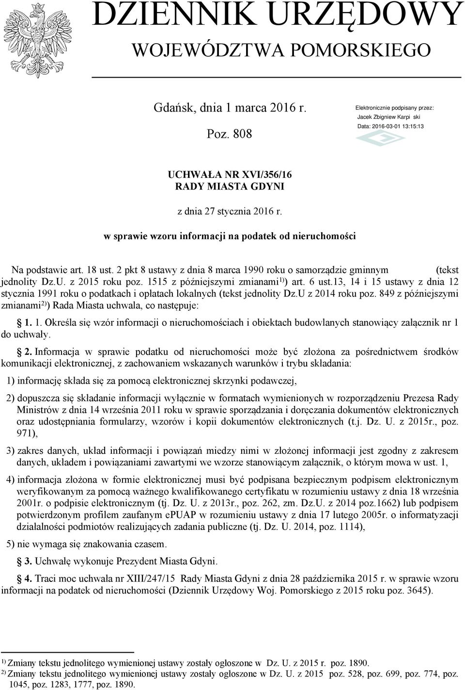 1515 z późniejszymi zmianami 1) ) art. 6 ust.13, 14 i 15 ustawy z dnia 12 stycznia 1991 roku o podatkach i opłatach lokalnych (tekst jednolity Dz.U z 2014 roku poz.