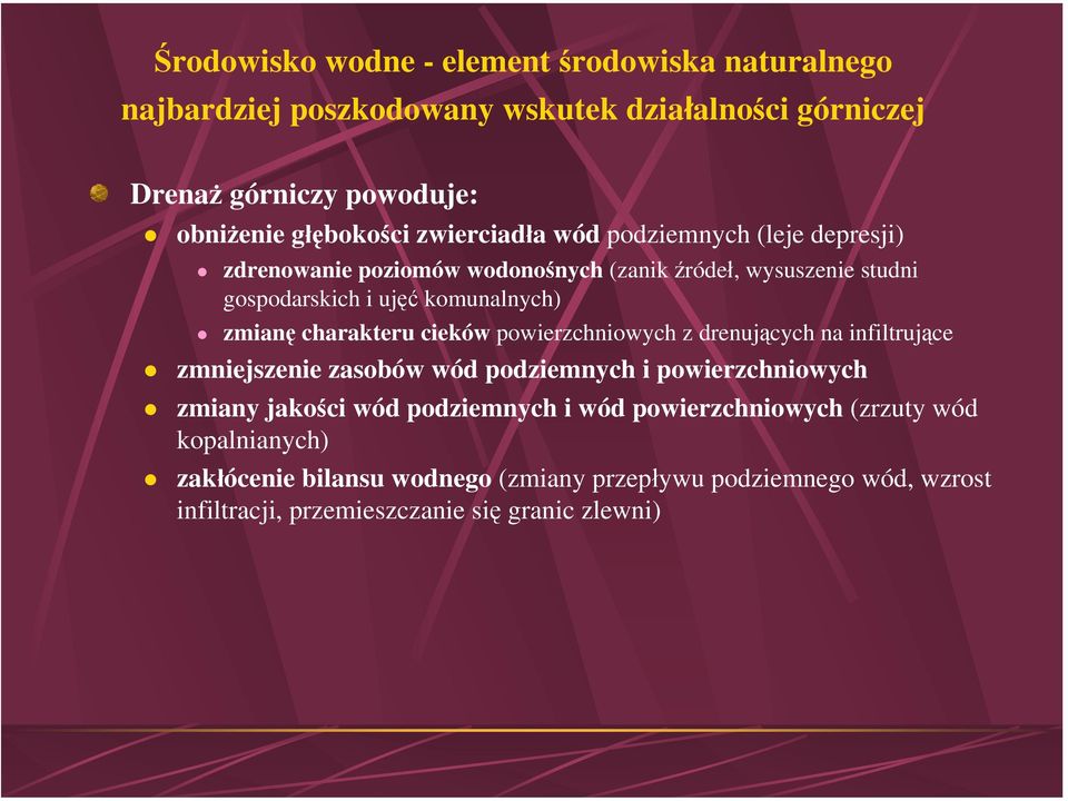 charakteru cieków powierzchniowych z drenujących na infiltrujące zmniejszenie zasobów wód podziemnych i powierzchniowych zmiany jakości wód podziemnych i