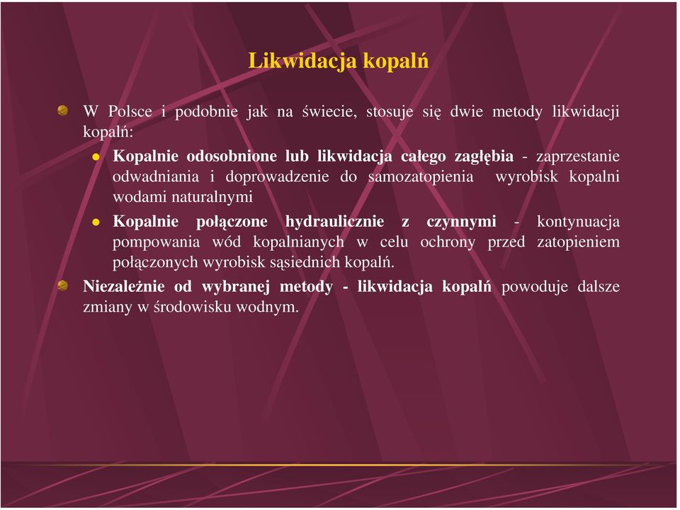 Kopalnie połączone hydraulicznie z czynnymi - kontynuacja pompowania wód kopalnianych w celu ochrony przed zatopieniem