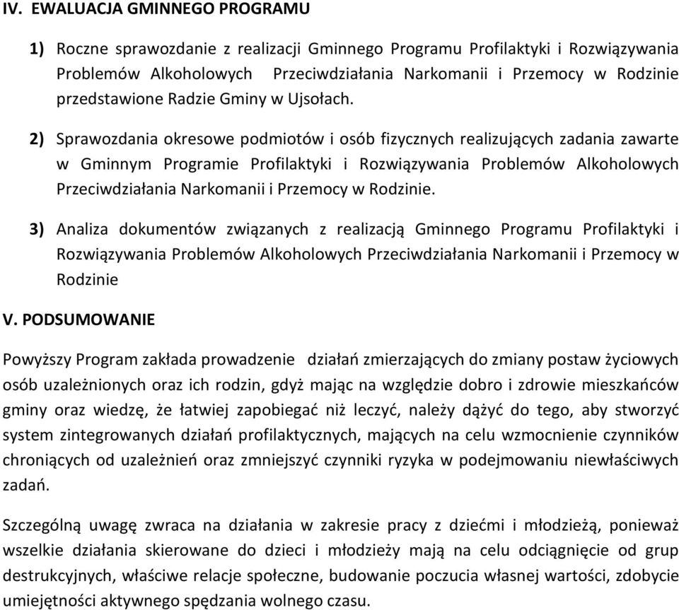 2) Sprawozdania okresowe podmiotów i osób fizycznych realizujących zadania zawarte w Gminnym Programie Profilaktyki i Rozwiązywania Problemów Alkoholowych Przeciwdziałania Narkomanii i Przemocy w