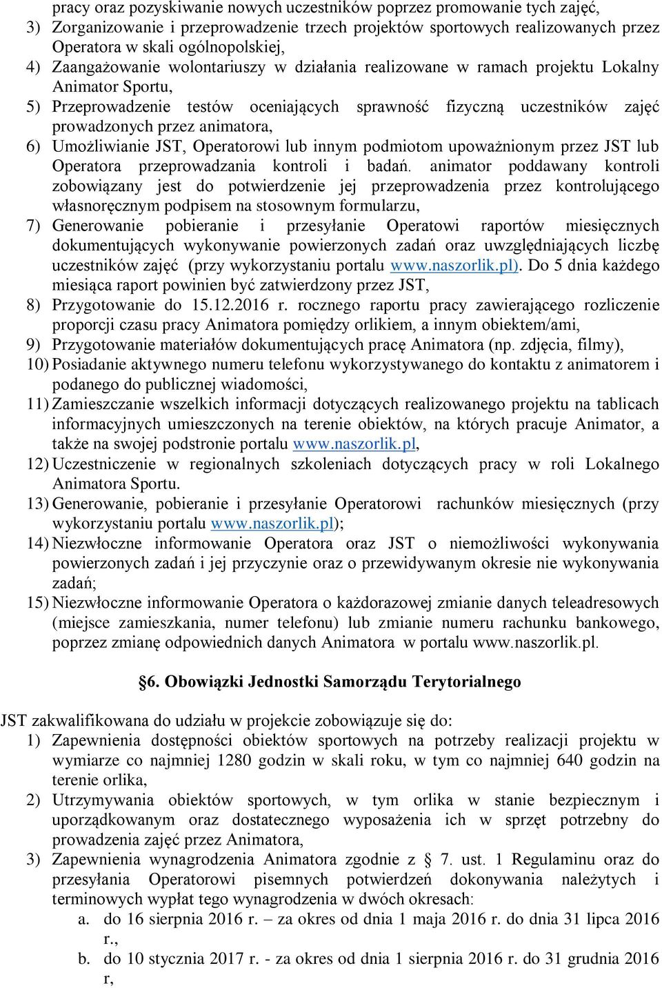 animatora, 6) Umożliwianie JST, Operatorowi lub innym podmiotom upoważnionym przez JST lub Operatora przeprowadzania kontroli i badań.