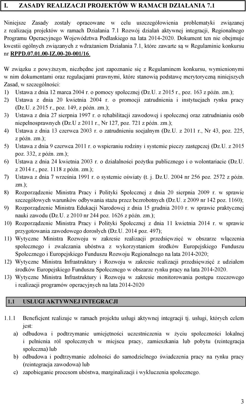 1, które zawarte są w Regulaminie konkursu nr RPPD.07.01.00-IZ.00-20-001/16.