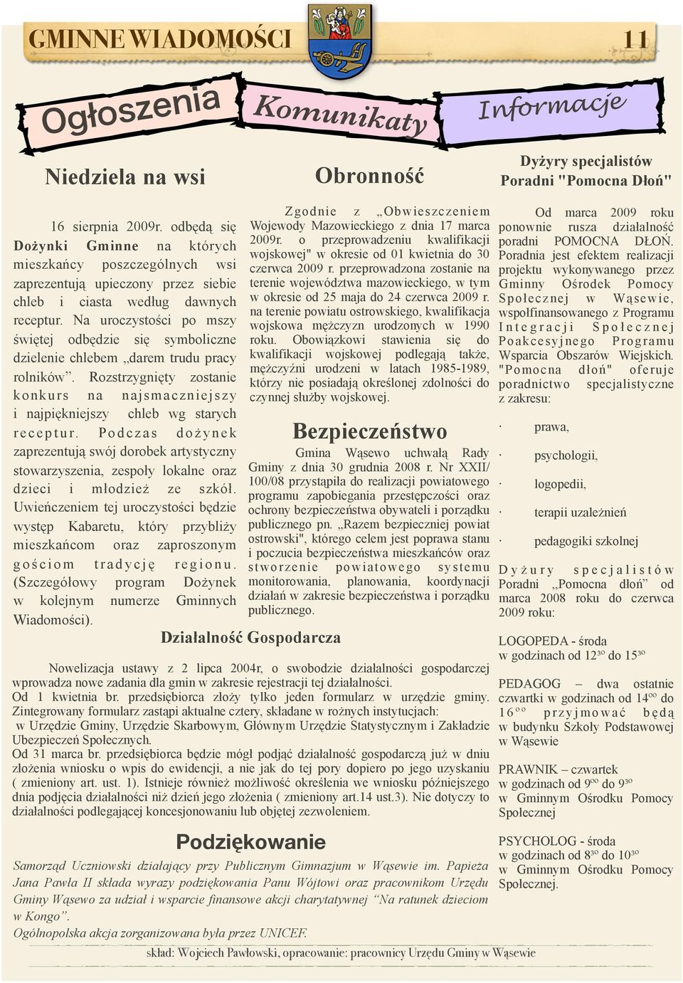 Na uroczystości po mszy świętej odbędzie się symboliczne dzielenie chlebem darem trudu pracy rolników.