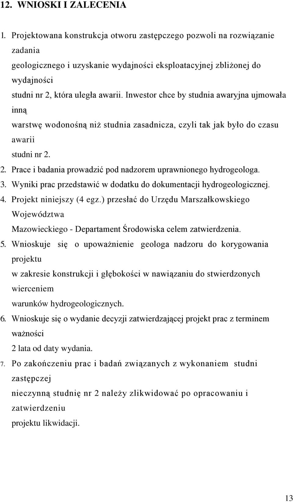 Inwestor chce by studnia awaryjna ujmowała inną warstwę wodonośną niż studnia zasadnicza, czyli tak jak było do czasu awarii studni nr 2.