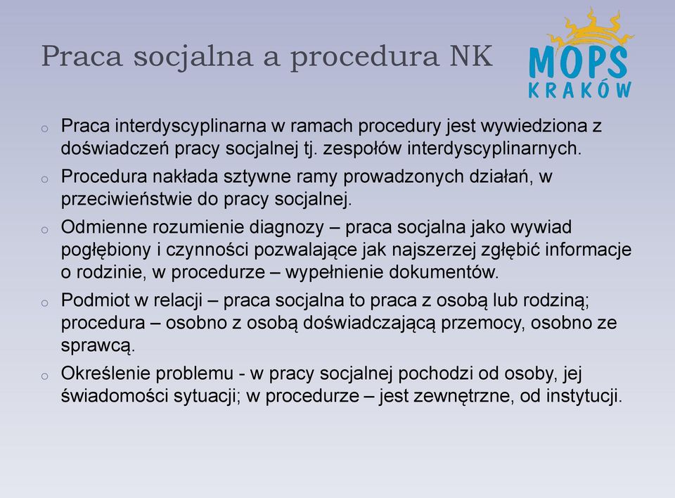 Odmienne rozumienie diagnozy praca socjalna jako wywiad pogłębiony i czynności pozwalające jak najszerzej zgłębić informacje o rodzinie, w procedurze wypełnienie dokumentów.