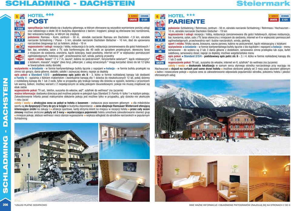 Schladming / Planai -, ośrodek narciarski Dachstein Gletscher - 10, ślad do uprawiania narciarstwa biegowego tuż za hotelem, skibus - 10 m wyposażenie i usługi: recepcja / lobby, restauracja à la