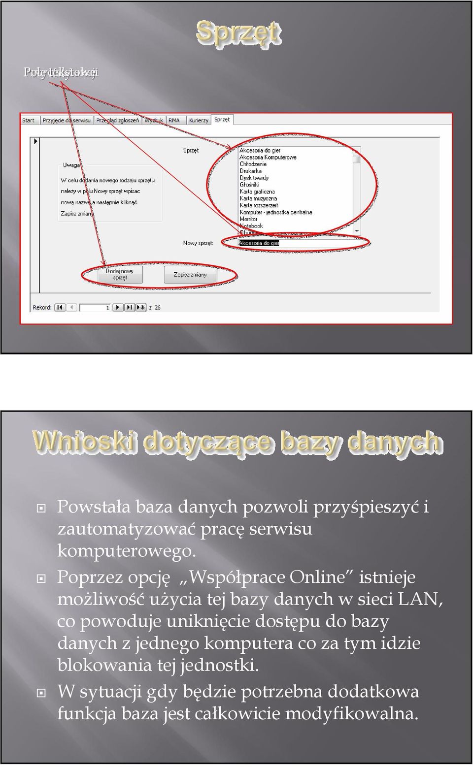 Poprzez opcję Współprace Online istnieje moŝliwość uŝycia tej bazy danych w sieci LAN, co powoduje