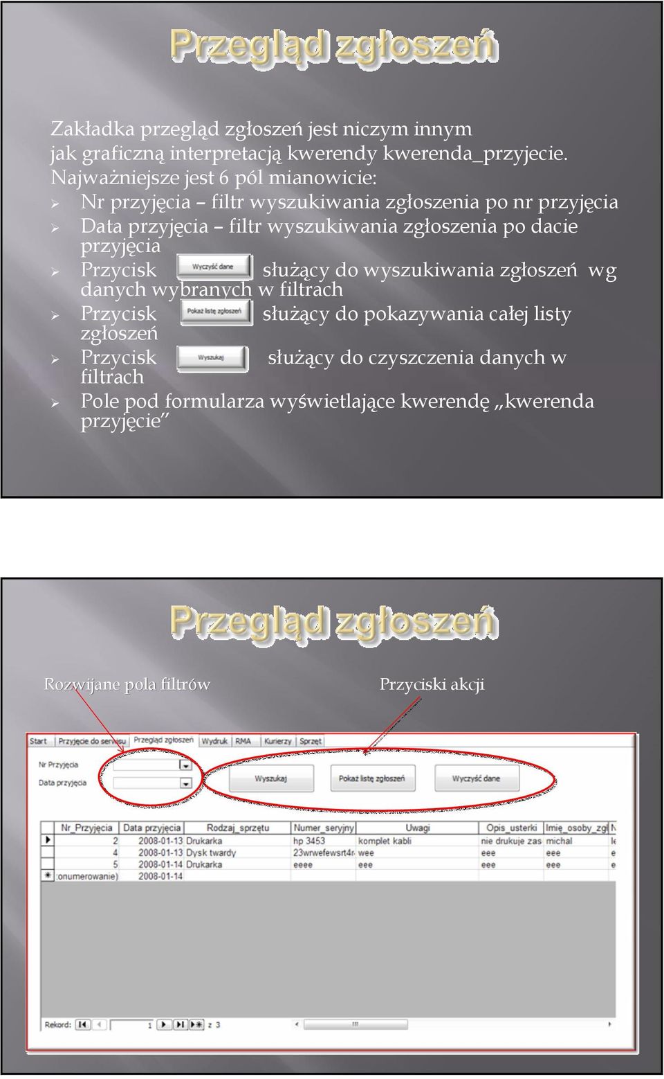 zgłoszenia po dacie przyjęcia Przycisk słuŝący do wyszukiwania zgłoszeń wg danych wybranych w filtrach Przycisk zgłoszeń słuŝący do