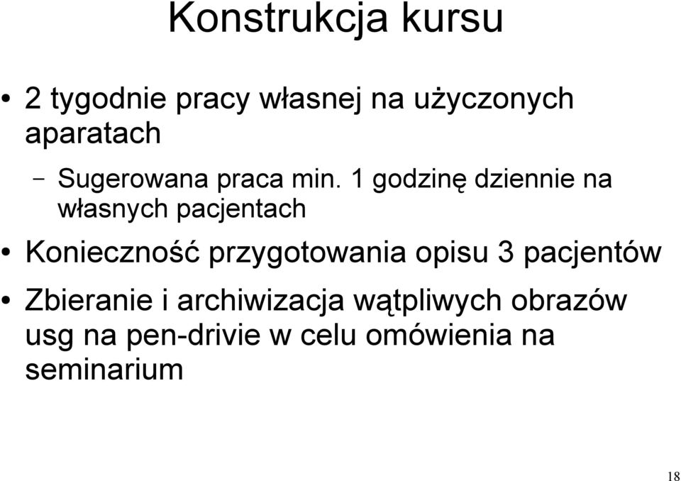 1 godzinę dziennie na własnych pacjentach Konieczność przygotowania