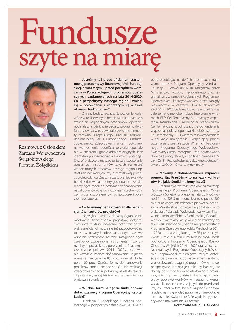 Co z perspektywy naszego regionu zmieni się w porównaniu z kończącym się właśnie okresem budżetowym? Zmiany będą znaczące.