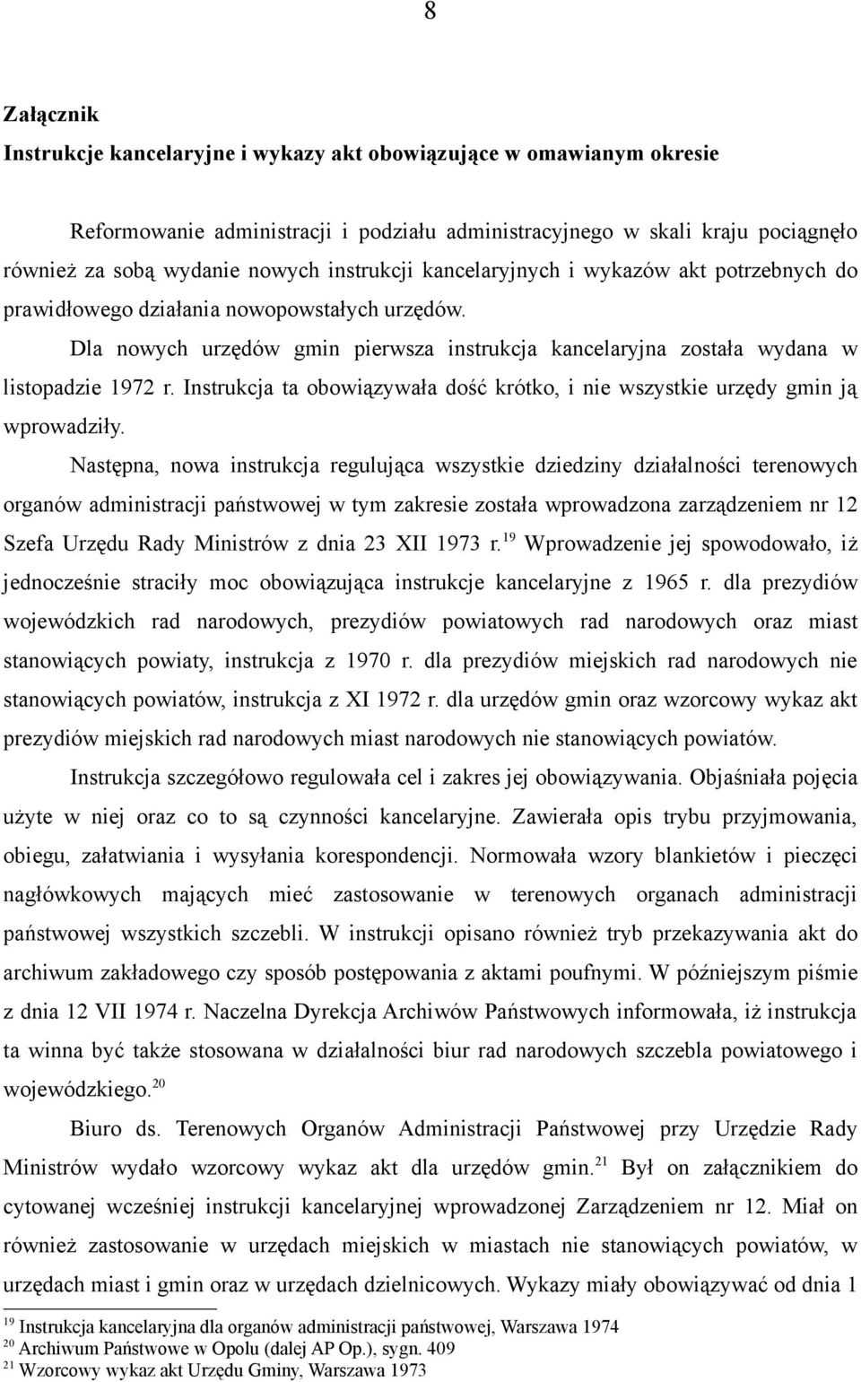 Instrukcja ta obowiązywała dość krótko, i nie wszystkie urzędy gmin ją wprowadziły.