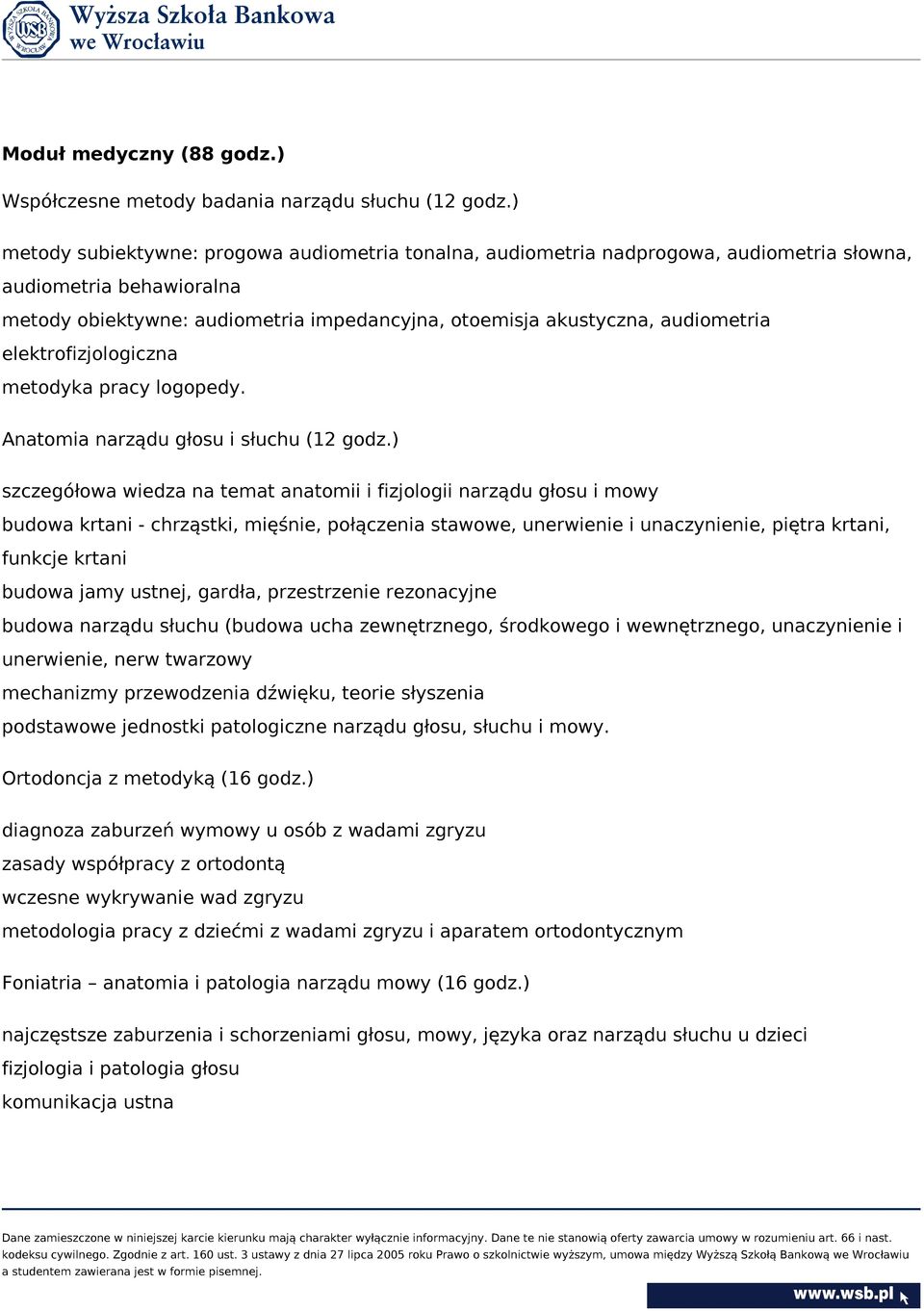 elektrofizjologiczna metodyka pracy logopedy. Anatomia narządu głosu i słuchu (12 godz.