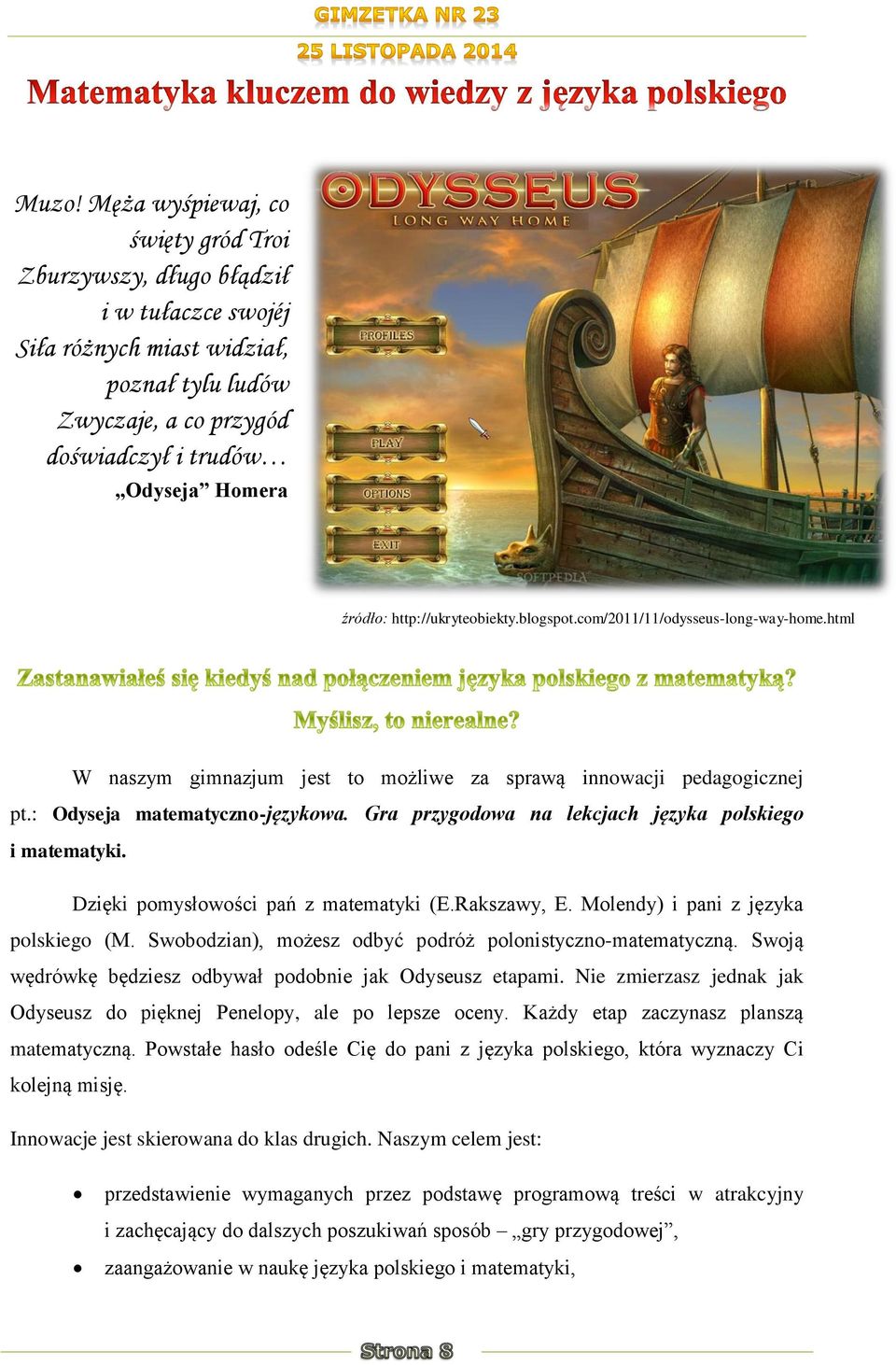 Gra przygodowa na lekcjach języka polskiego i matematyki. Dzięki pomysłowości pań z matematyki (E.Rakszawy, E. Molendy) i pani z języka polskiego (M.