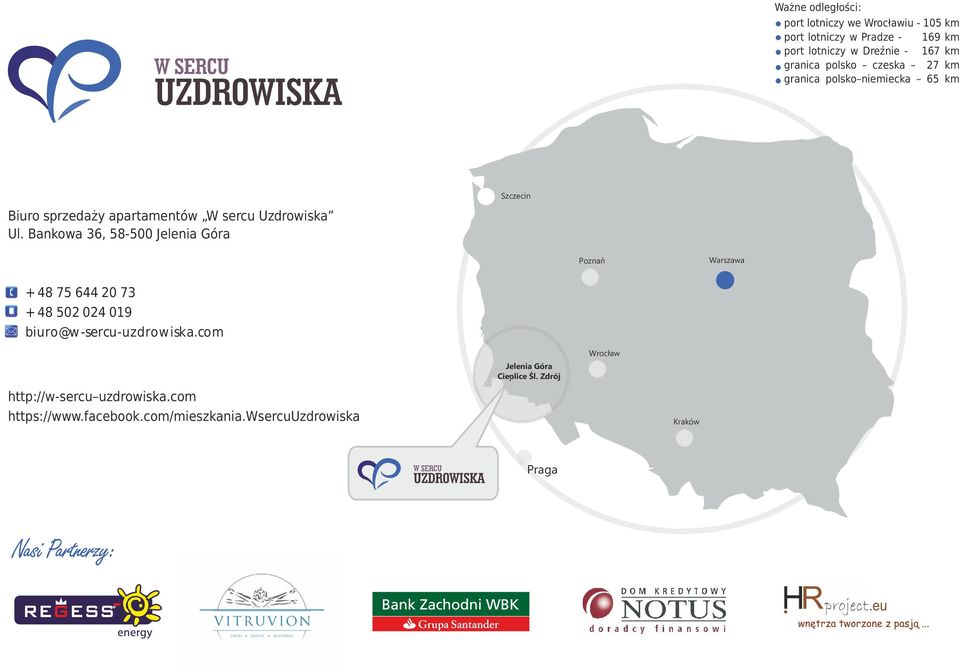 Bankowa 36, 58-500 Jelenia Góra Szczecin Poznań Warszawa + 48 75 644 0 73 + 48 50 04 019 biuro@w-sercu-uzdrowiska.