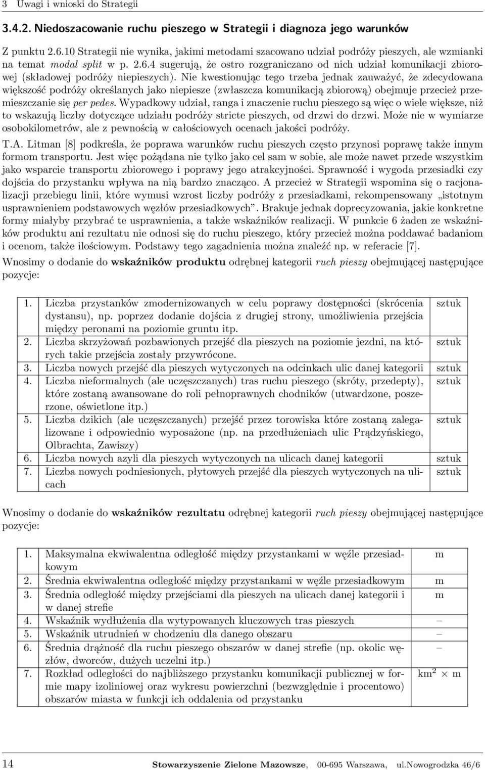 4 sugerują, że ostro rozgraniczano od nich udział komunikacji zbiorowej (składowej podróży niepieszych).