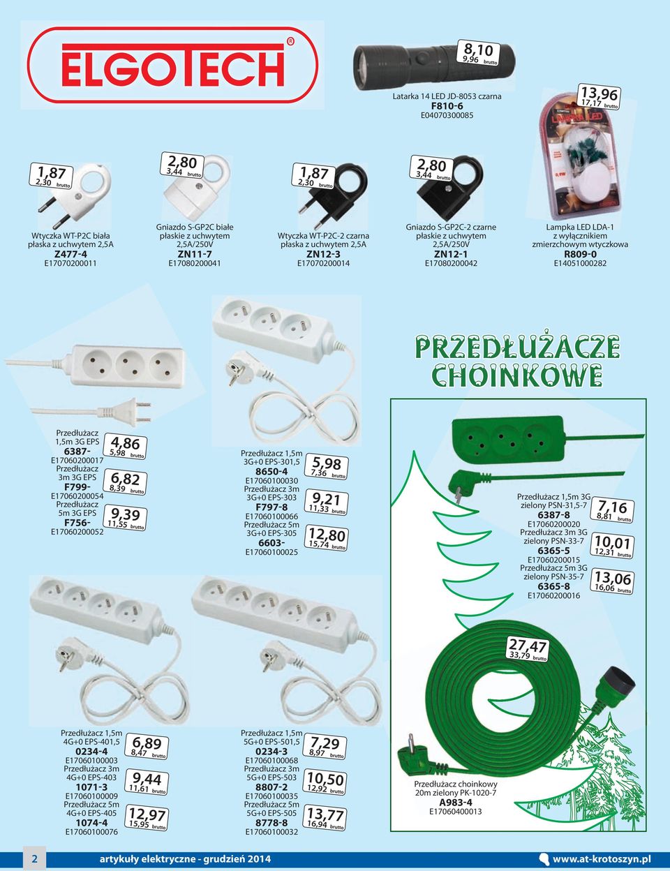 LDA-1 z wyłącznikiem zmierzchowym wtyczkowa R809-0 E14051000282 Przedłużacze choinkowe Przedłużacz 1,5m 3G EPS 6387- E17060200017 Przedłużacz 3m 3G EPS F799- E17060200054 Przedłużacz 5m 3G EPS F756-