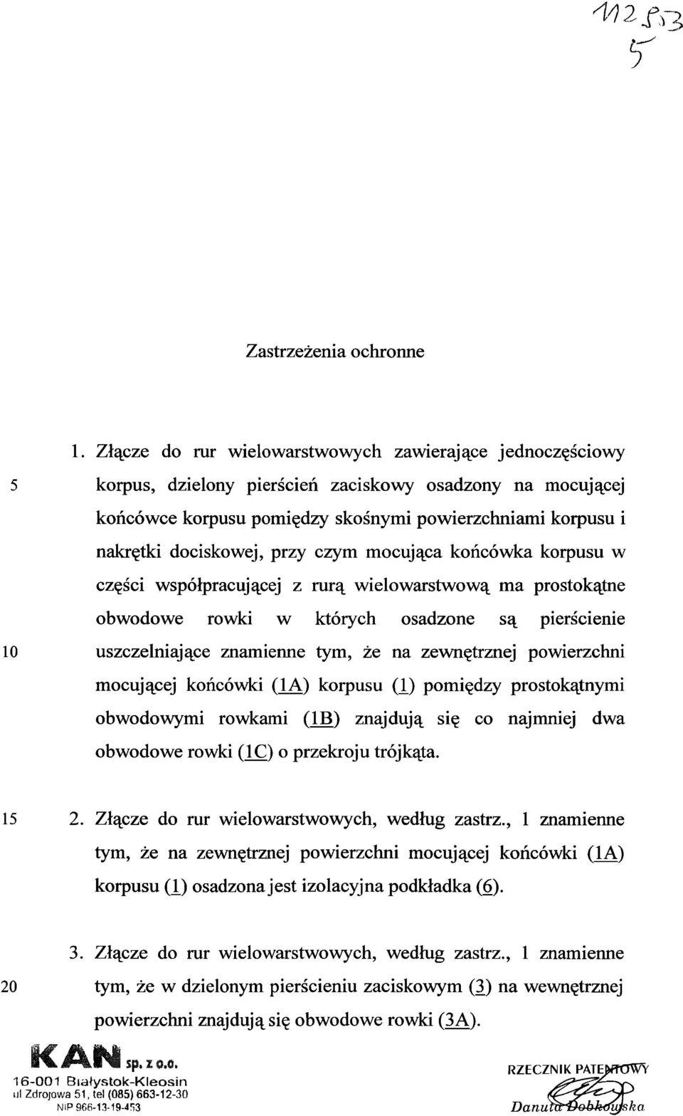 przy czym mocująca końcówka korpusu w części współpracującej z rurą wielowarstwową ma prostokątne obwodowe rowki w których osadzone są pierścienie 10 uszczelniające znamienne tym, że na zewnętrznej