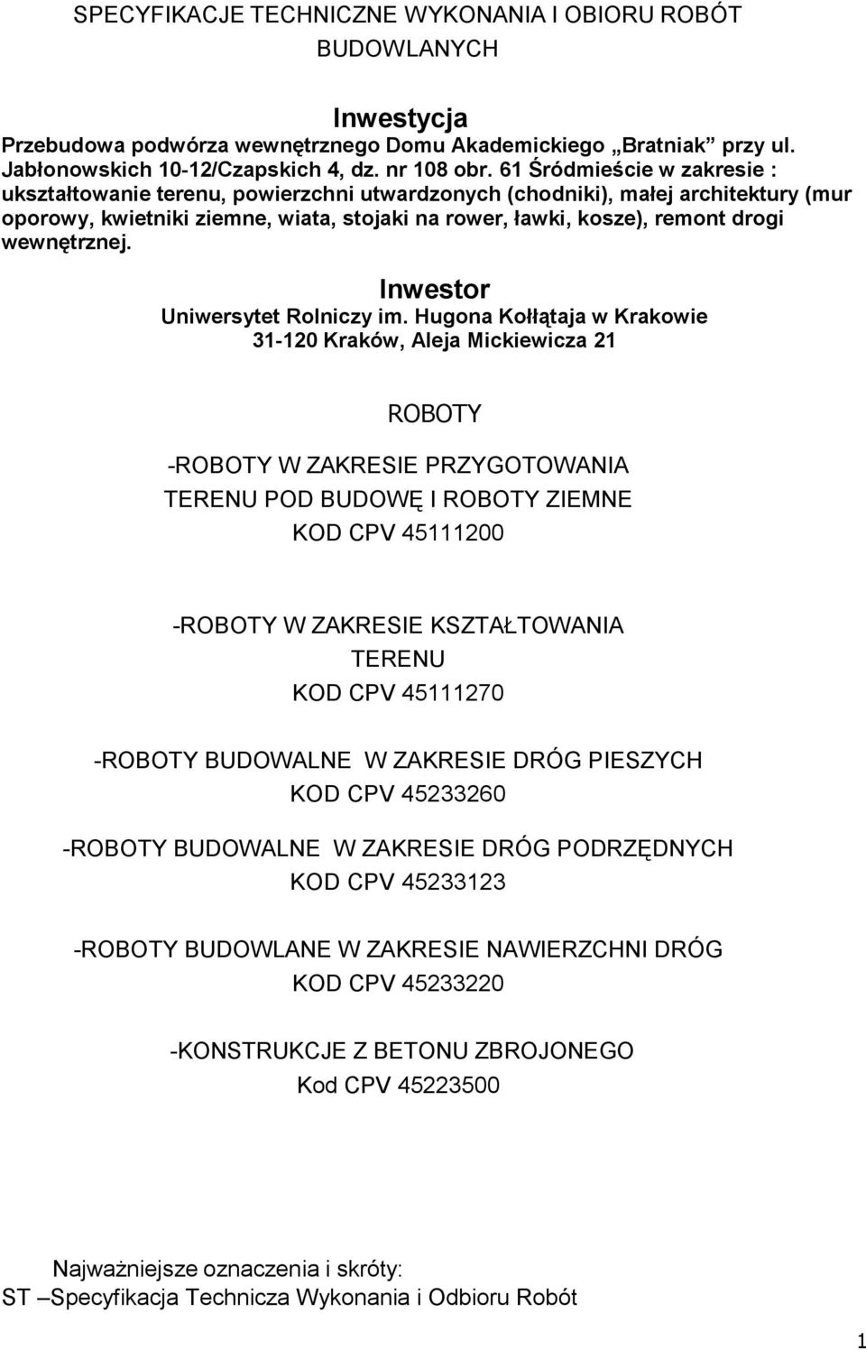 -ROBOTY W ZAKRESIE KSZTAŁTOWANIA TERENU KOD CPV 45111270 -ROBOTY BUDOWALNE W ZAKRESIE DRÓG PIESZYCH KOD CPV 45233260 -ROBOTY BUDOWALNE W ZAKRESIE DRÓG