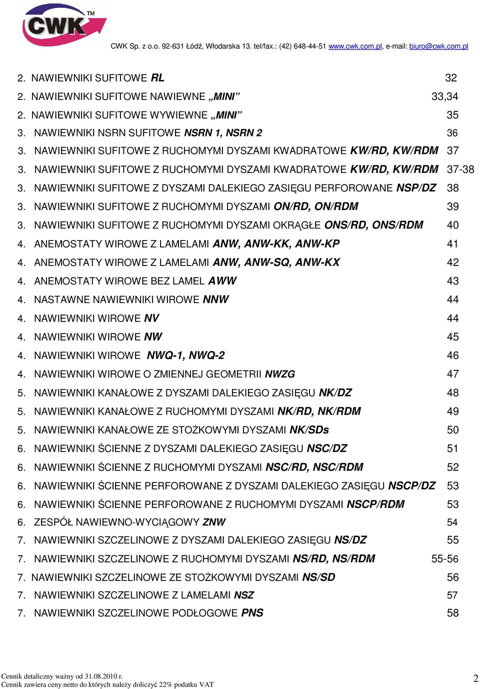 NAWIEWNIKI SUFITOWE Z DYSZAMI DALEKIEGO ZASIĘGU PERFOROWANE NSP/DZ 38 3. NAWIEWNIKI SUFITOWE Z RUCHOMYMI DYSZAMI ON/RD, ON/RDM 39 3.