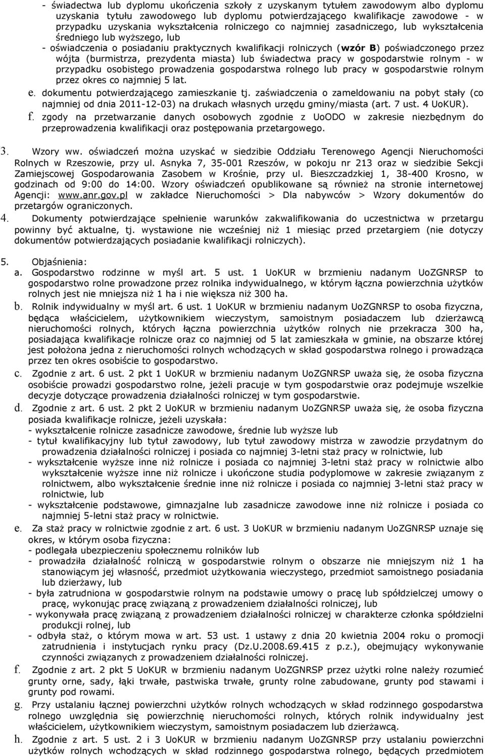 (burmistrza, prezydenta miasta) lub świadectwa pracy w gospodarstwie rolnym - w przypadku osobistego prowadzenia gospodarstwa rolnego lub pracy w gospodarstwie rolnym przez okres co najmniej 5 lat. e.