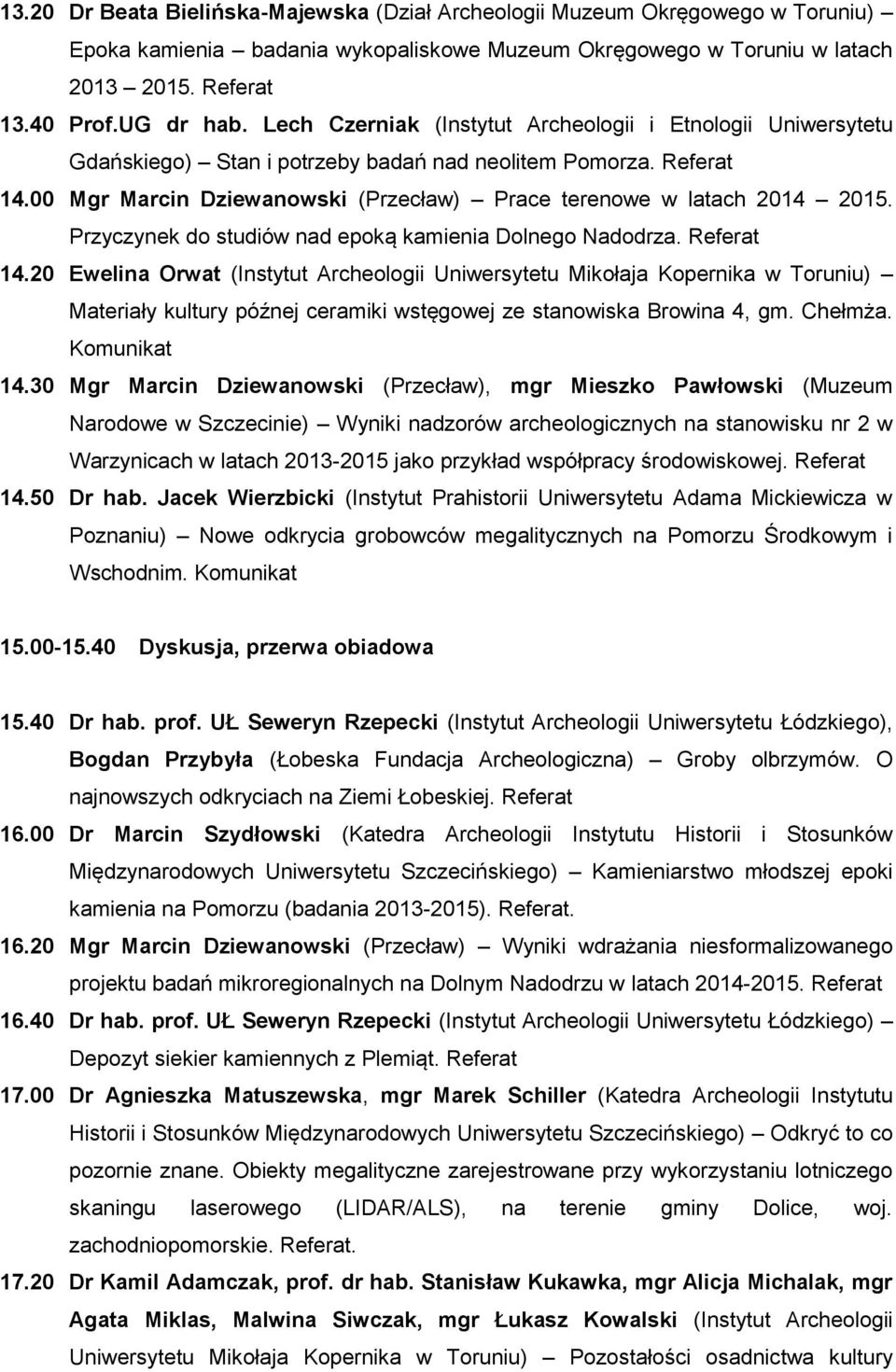 Przyczynek do studiów nad epoką kamienia Dolnego Nadodrza. Referat 14.