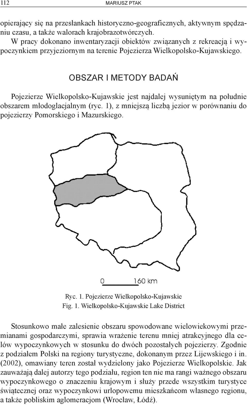 OBSZAR I METODY BADAŃ Pojezierze Wielkopolsko-Kujawskie jest najdalej wysuniętym na południe obszarem młodoglacjalnym (ryc.