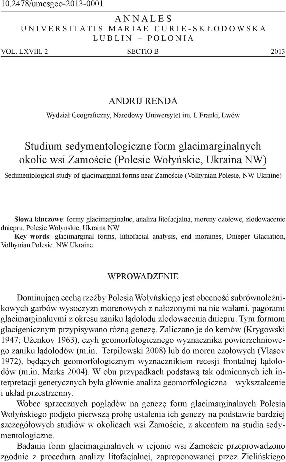 Franki, Lwów Studium sedymentologiczne form glacimarginalnych okolic wsi Zamoście (Polesie Wołyńskie, Ukraina NW) Sedimentological study of glacimarginal forms near Zamoście (Volhynian Polesie, NW