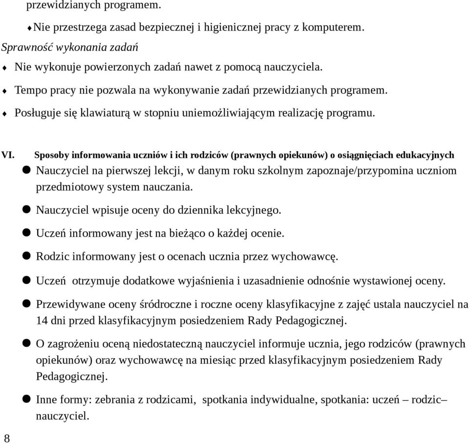 Spsby infrmwania uczniów i ich rdziców (prawnych piekunów) siągnięciach edukacyjnych Nauczyciel na pierwszej lekcji, w danym rku szklnym zapznaje/przypmina ucznim przedmitwy system nauczania.