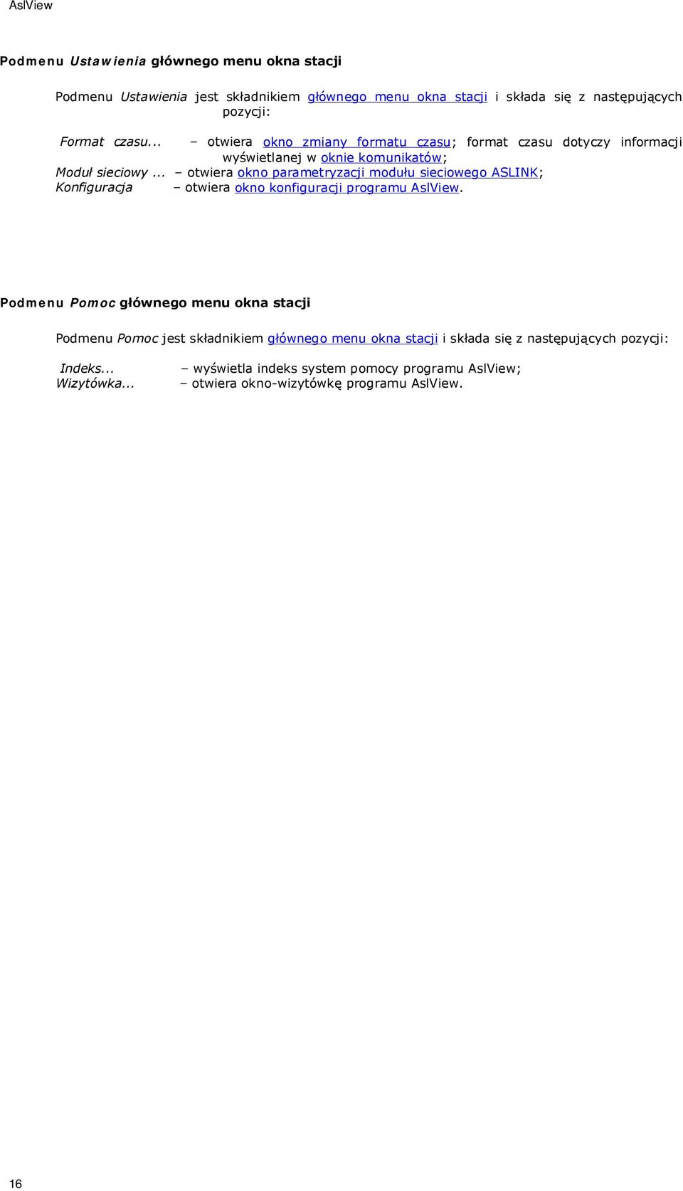 .. otwiera okno parametryzacji modułu sieciowego ASLINK; Konfiguracja otwiera okno konfiguracji programu AslView.