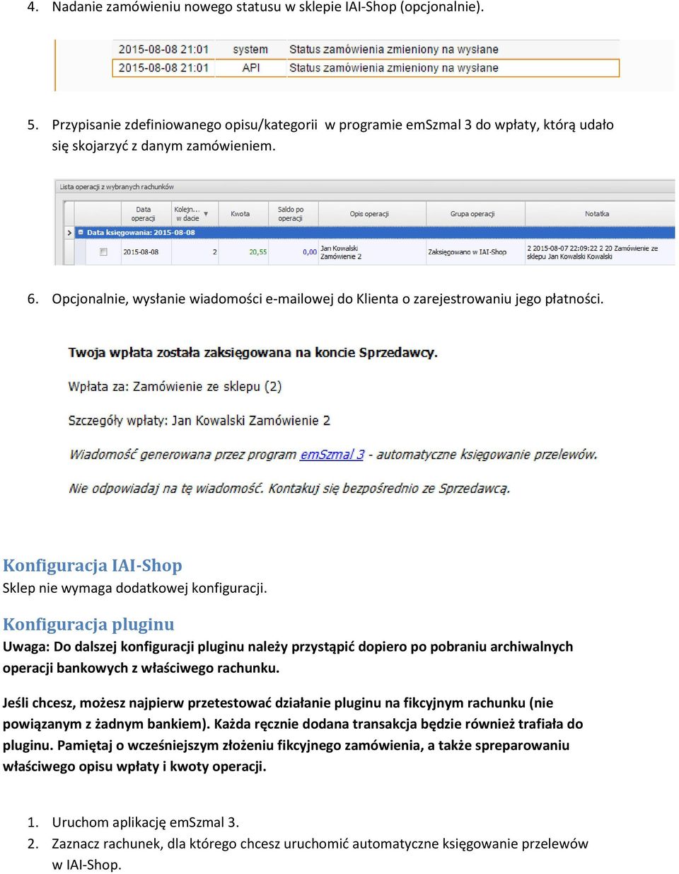 Konfiguracja pluginu Uwaga: Do dalszej konfiguracji pluginu należy przystąpić dopiero po pobraniu archiwalnych operacji bankowych z właściwego rachunku.