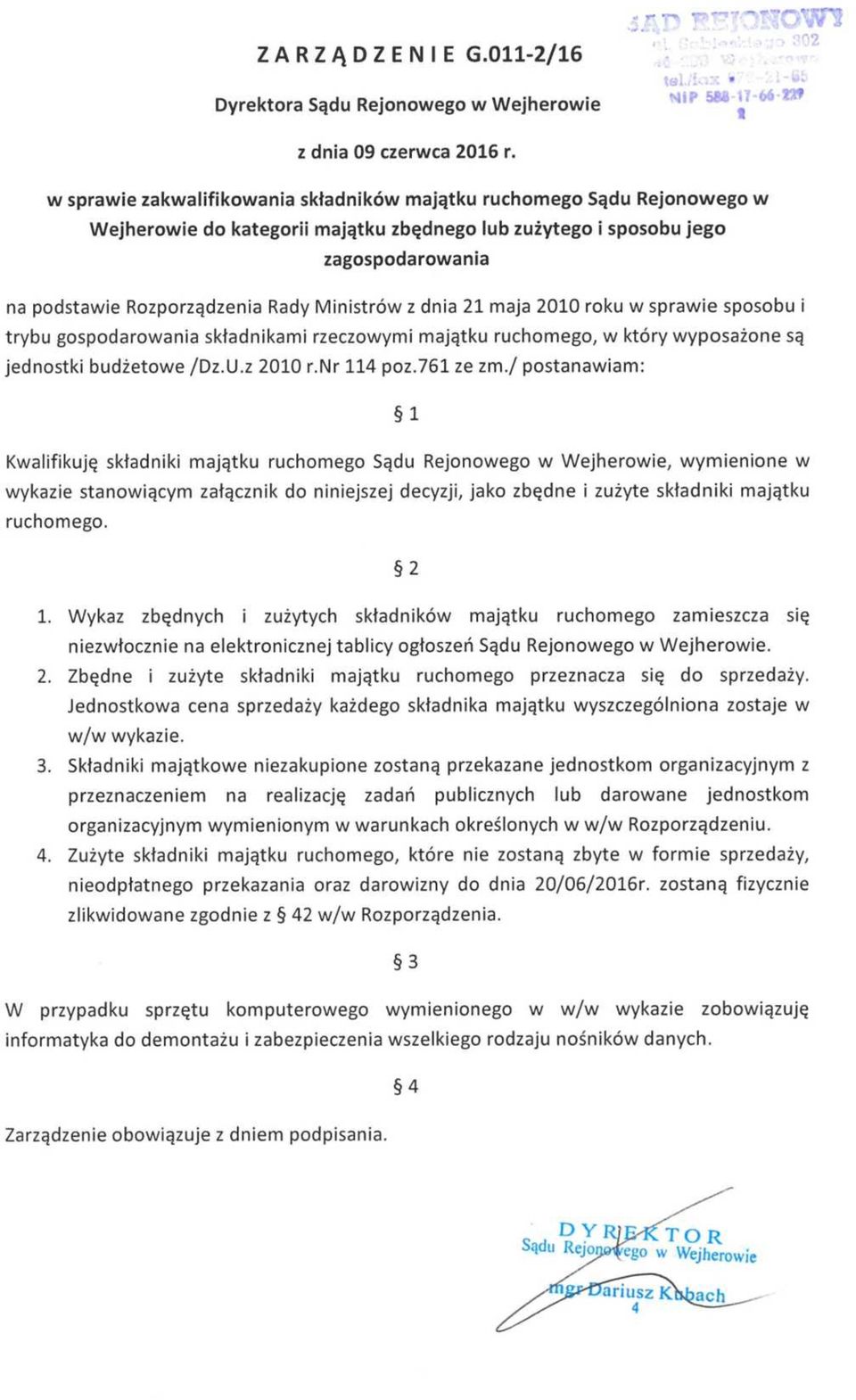 Ministrów z dnia 21 maja 2010 roku w sprawie sposobu i trybu gospodarowania składnikami rzeczowymi majątku ruchomego, w który wyposażone są jednostki budżetowe /Dz.U.z 2010 r.nr 114 poz.761 ze zm.