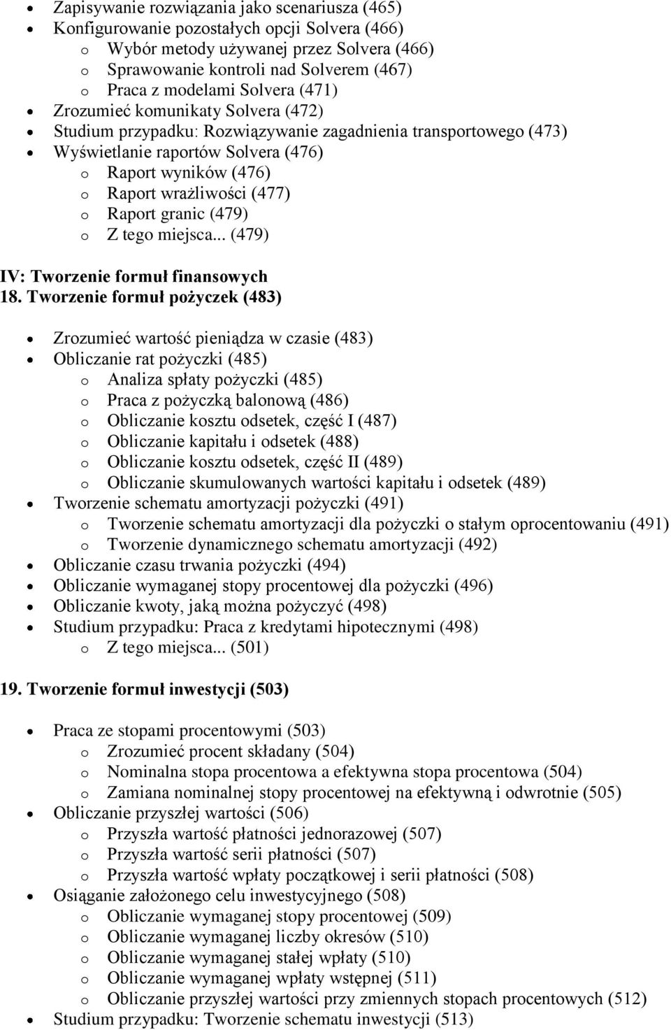 (477) o Raport granic (479) o Z tego miejsca... (479) IV: Tworzenie formuł finansowych 18.