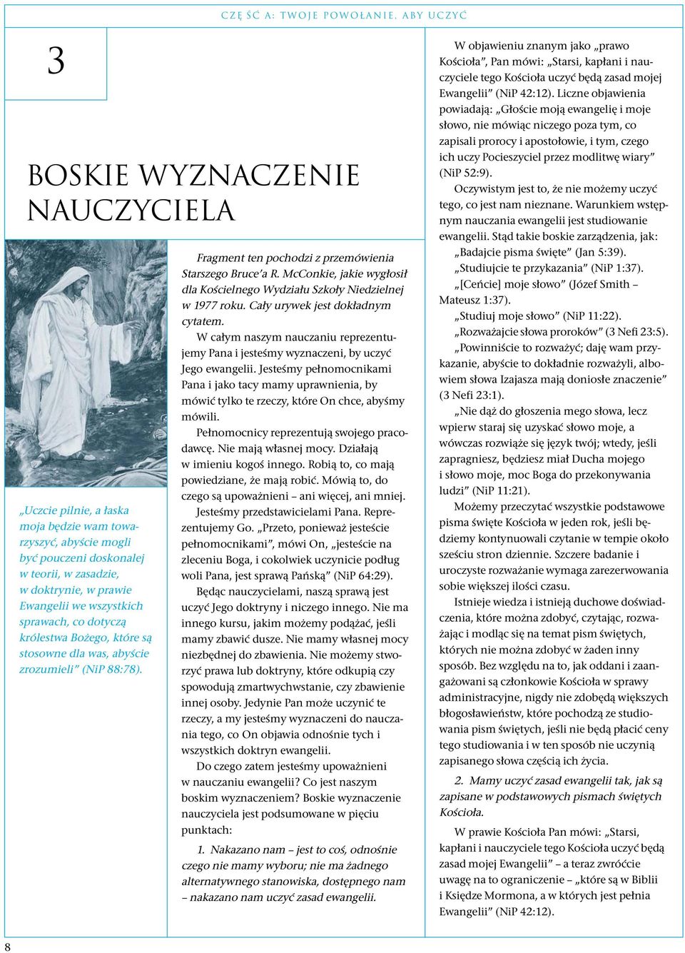 McConkie, jakie wygłosił dla Kościelnego Wydziału Szkoły Niedzielnej w 1977 roku. Cały urywek jest dokładnym cytatem.