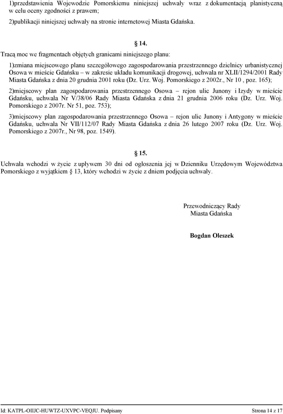 układu komunikacji drogowej, uchwała nr XLII/1294/2001 Rady Miasta Gdańska z dnia 20 grudnia 2001 roku (Dz. Urz. Woj. Pomorskiego z 2002r., Nr 10, poz.