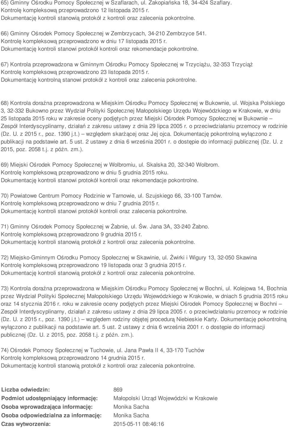 67) Kontrola przeprowadzona w Gminnym Ośrodku Pomocy Społecznej w Trzyciążu, 32-353 Trzyciąż Kontrolę kompleksową przeprowadzono 23 listopada 2015 r.