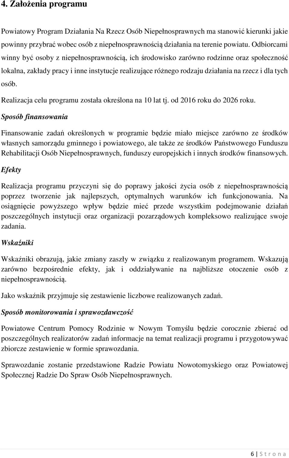 osób. Realizacja celu programu została określona na 10 lat tj. od 2016 roku do 2026 roku.