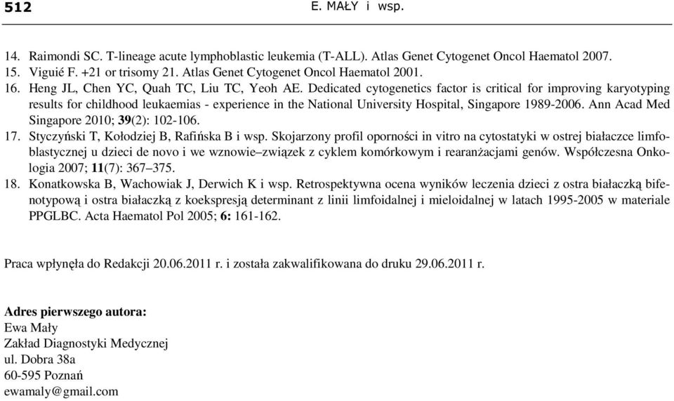 Dedicated cytogenetics factor is critical for improving karyotyping results for childhood leukaemias - experience in the National University Hospital, Singapore 1989-2006.