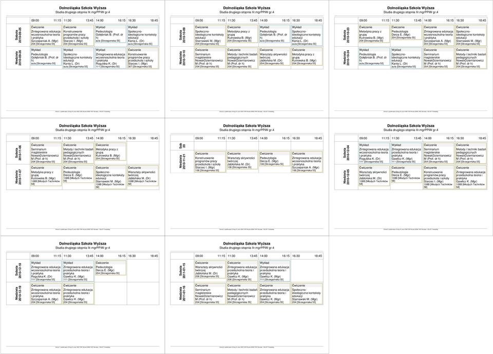 dr Strona 1, opublikowana 12-Aug-10, przez DSW TWP Wrocla (DSWE TWP Wroclaw) - CELCAT Timetabling Strona 2, opublikowana 12-Aug-10, przez DSW TWP Wrocla (DSWE TWP Wroclaw) - CELCAT Timetabling Strona