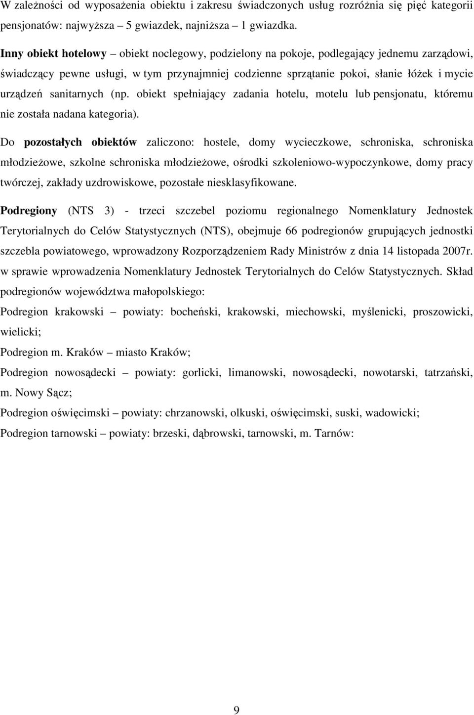 sanitarnych (np. obiekt spełniający zadania hotelu, motelu lub pensjonatu, któremu nie została nadana kategoria).