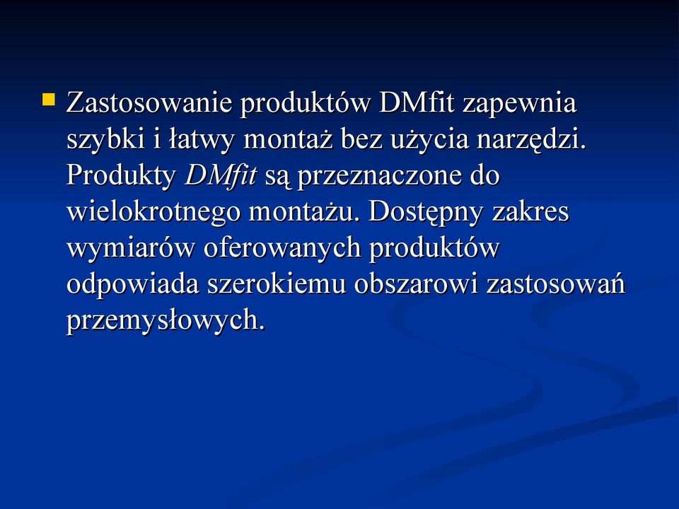 Produkty DMfit są przeznaczone do wielokrotnego montażu.