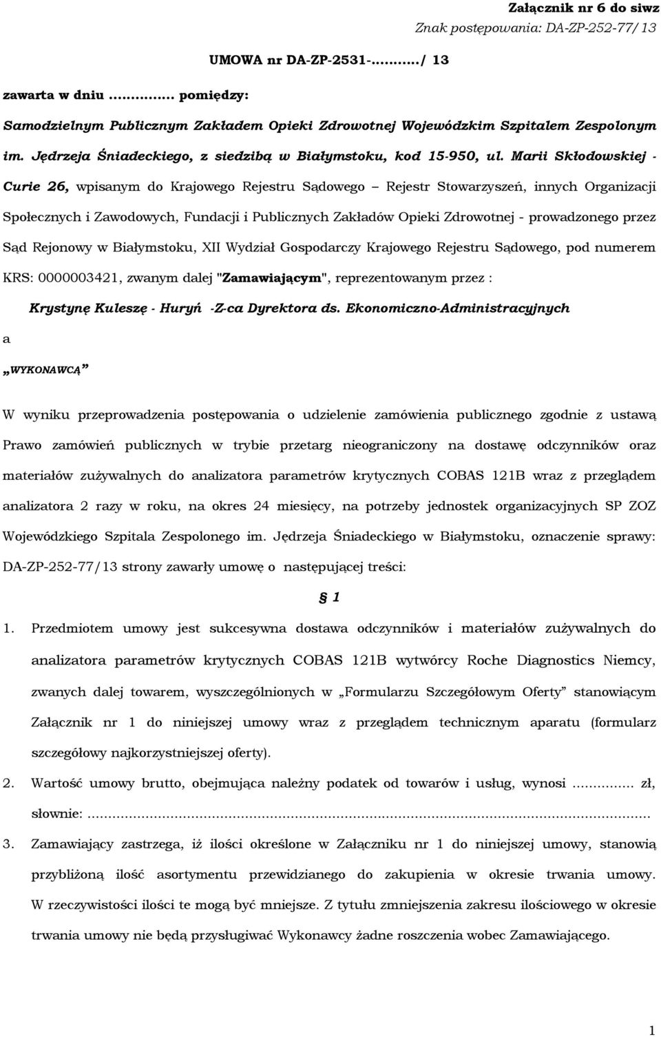 Marii Skłodowskiej - Curie 26, wpisanym do Krajowego Rejestru Sądowego Rejestr Stowarzyszeń, innych Organizacji Społecznych i Zawodowych, Fundacji i Publicznych Zakładów Opieki Zdrowotnej -