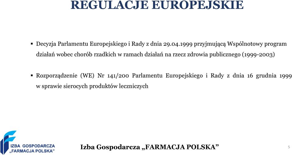 działań na rzecz zdrowia publicznego (1999-2003) Rozporządzenie (WE) Nr 141/200