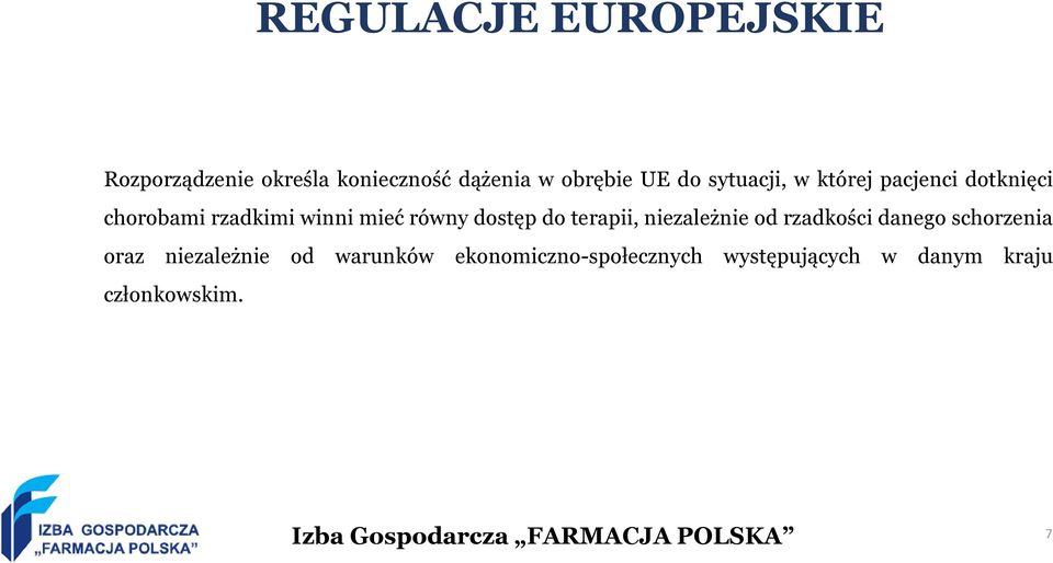 dostęp do terapii, niezależnie od rzadkości danego schorzenia oraz niezależnie