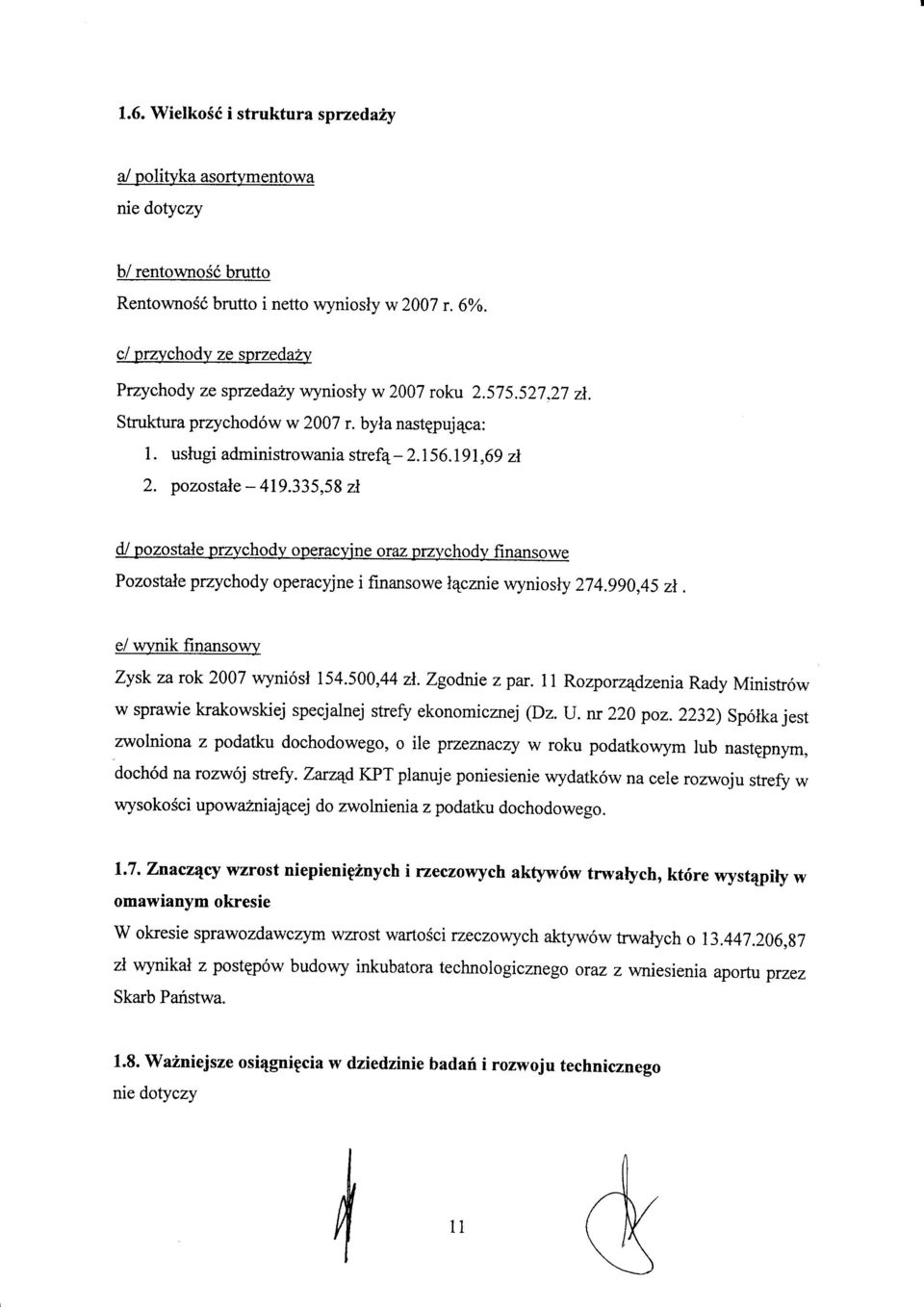 pozostale - 419.335,58 d d/ pozostale przychody operacyjne oraz przychodv finansowe Pozostale przychody operacyjne i finansowe lqcznie wyniosly 274.990,45 zt.