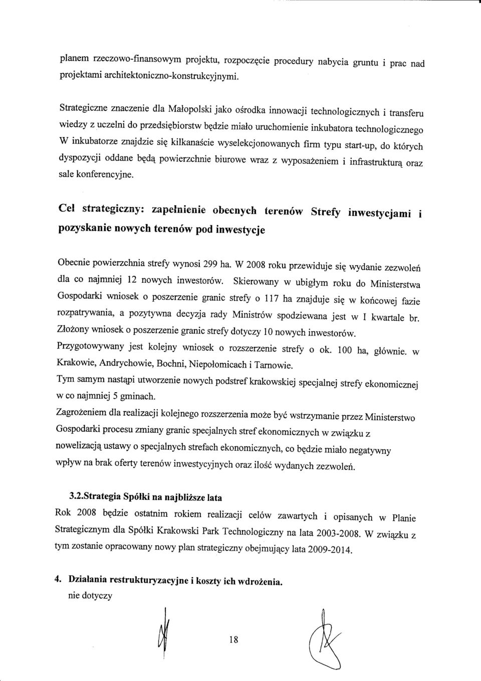 znajdzie sig kilkanascie wyselekcjonowanych firm typu start-up, do kt6rych dyspozycji oddane bgdq powierzchnie biurowe wrm z wyposiveniem i infrastruktu ra oraz sale konferencyjne.