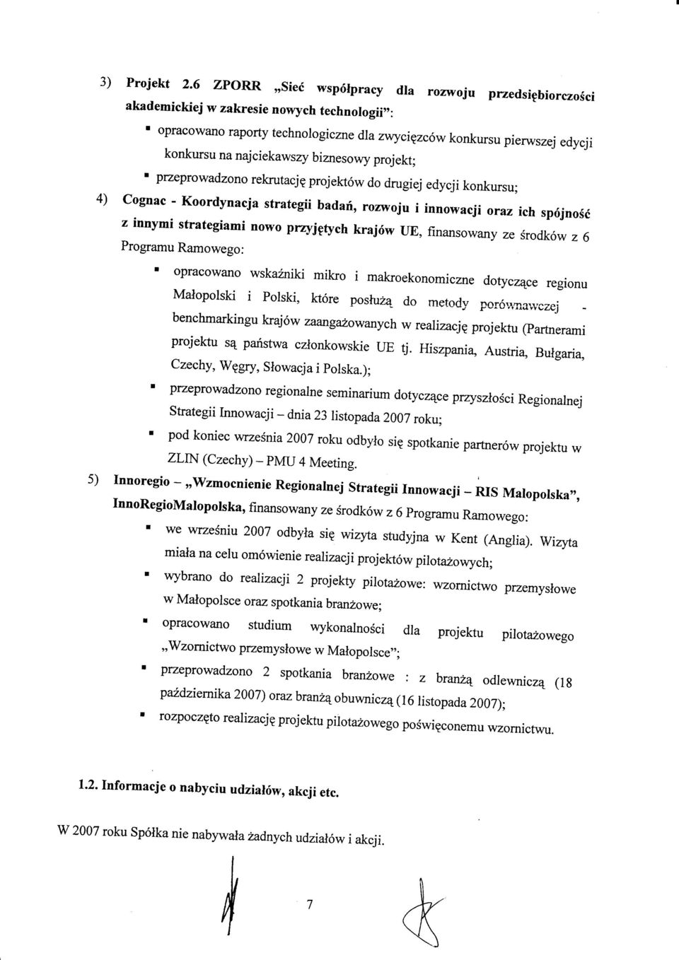 strategiami nowo przyipfych krajriw ue, finansowany ze srodk6w z 6 Programu Ramowego: r opracowano wskazniki mikro i makroekonomiczne dotyczqce regionu Malopolski i polski, kt6re posluza do metody