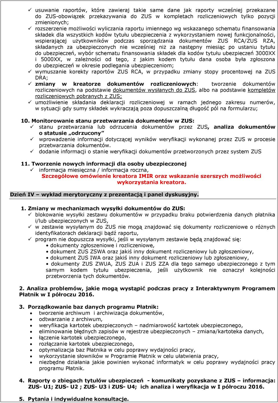 sporządzania dokumentów ZUS RCA/ZUS RZA, składanych za ubezpieczonych nie wcześniej niż za następny miesiąc po ustaniu tytułu do ubezpieczeń, wybór schematu finansowania składek dla kodów tytułu