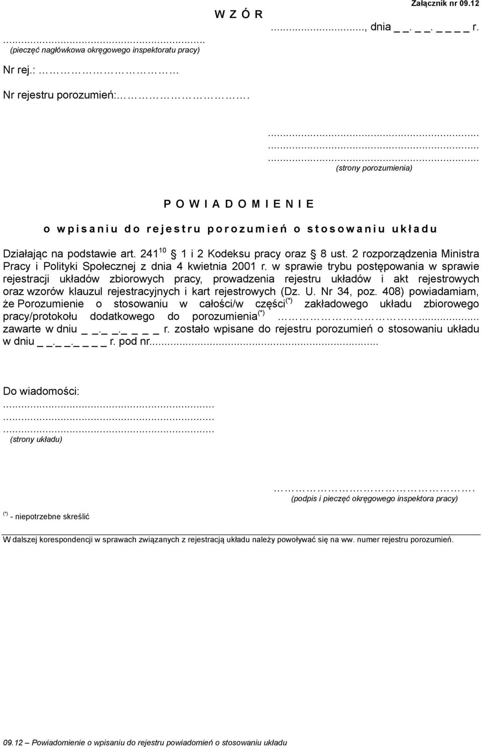 w sprawie trybu postępowania w sprawie rejestracji układów zbiorowych pracy, prowadzenia rejestru układów i akt rejestrowych oraz wzorów klauzul rejestracyjnych i kart rejestrowych (Dz. U. Nr 34, poz.