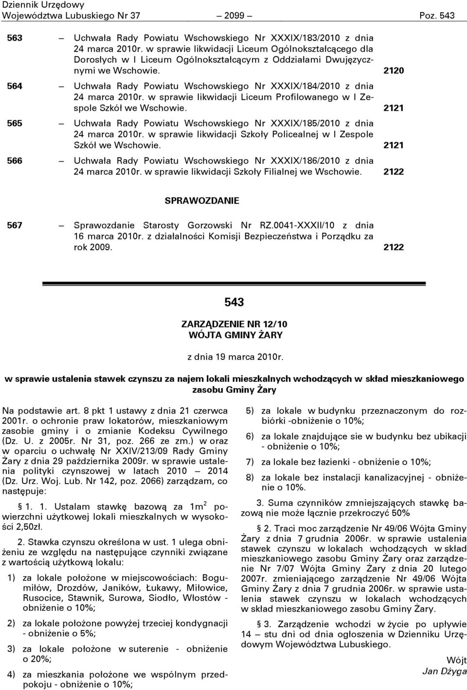 2120 564 Uchwała Rady Powiatu Wschowskiego Nr XXXIX/184/2010 z dnia 24 marca 2010r. w sprawie likwidacji Liceum Profilowanego w I Zespole Szkół we Wschowie.